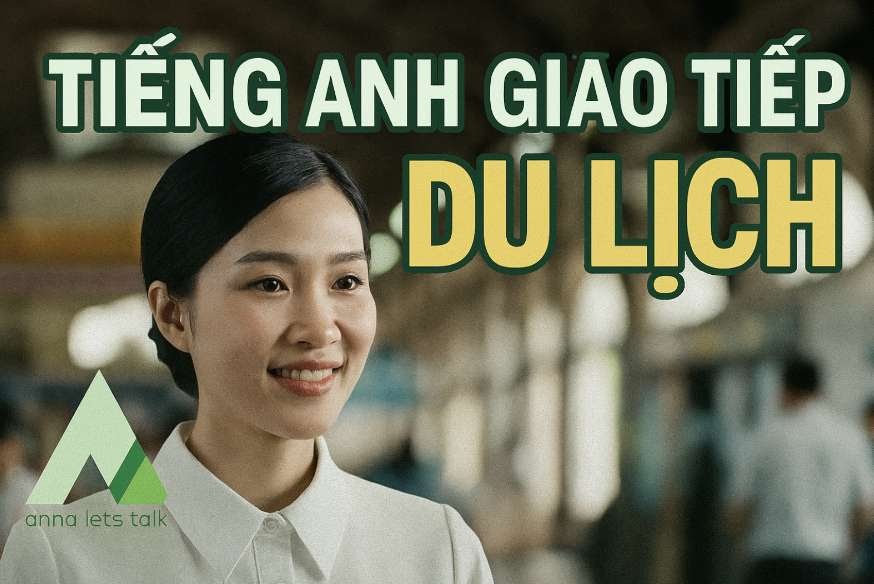 10 Tình Huống Tiếng Anh Giao Tiếp Khi Đi Du Lịch Nước Ngoài