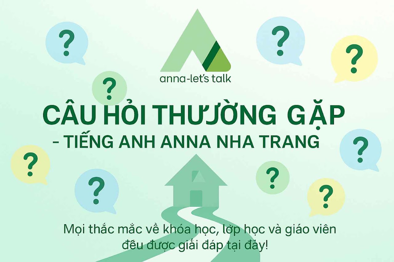 Câu hỏi thường gặp tại Anna Let’s Talk Nha Trang