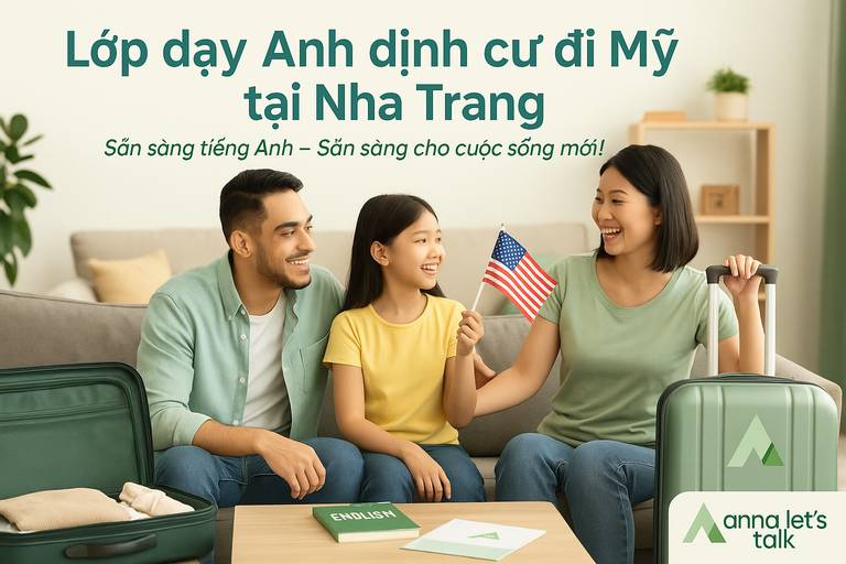 Lớp dạy tiếng Anh định cư đi Mỹ tại Nha Trang - Anna Let's Talk