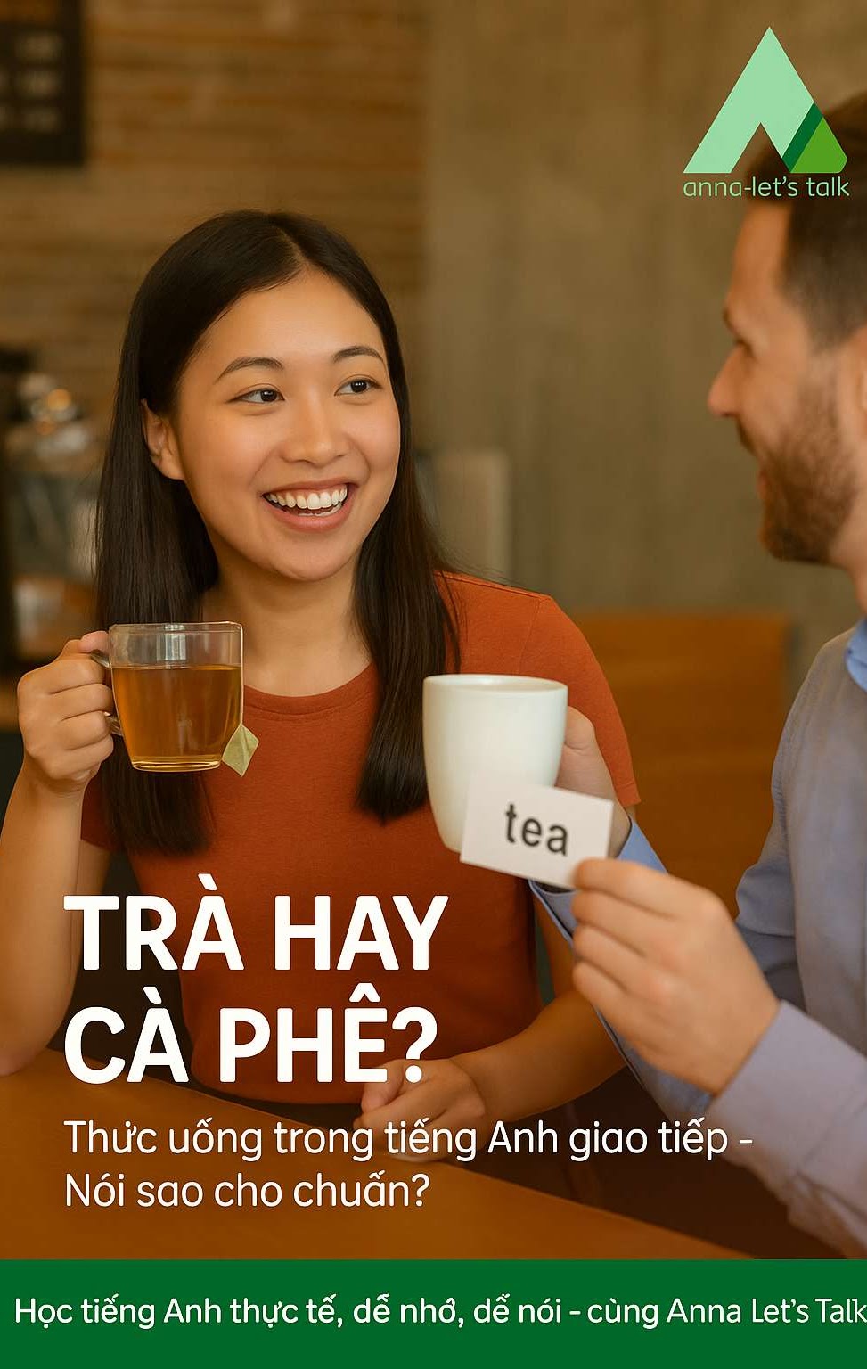 Thức uống (Beverages) trong tiếng Anh giao tiếp: Trà hay cà phê? Nói thế nào cho “chuẩn”?