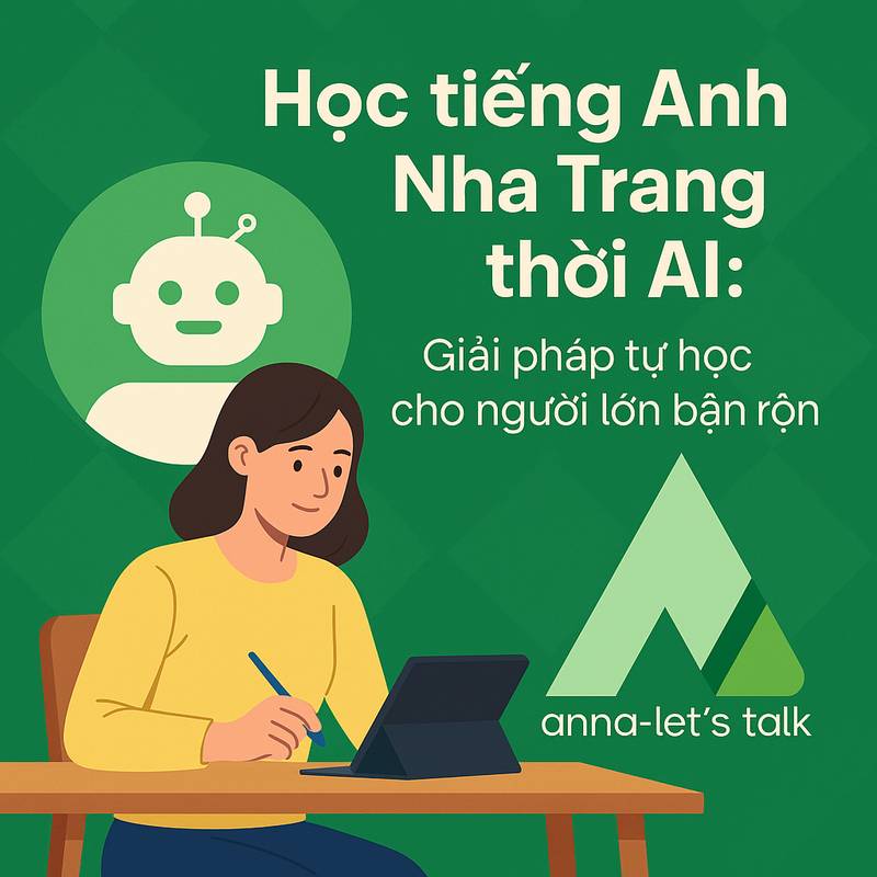 Học tiếng Anh Nha Trang thời AI: Giải pháp tự học cho người lớn bận rộn