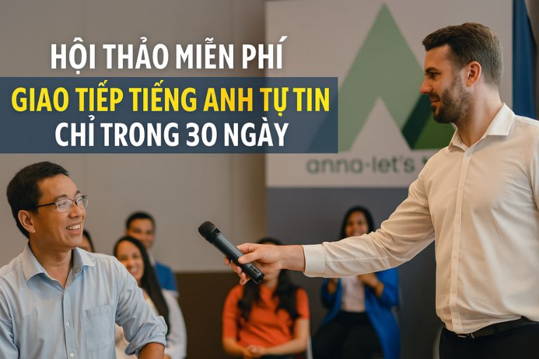 Hội thảo miễn phí - Nâng cao kỹ năng giao tiếp tiếng Anh ở Anna Let's Talk