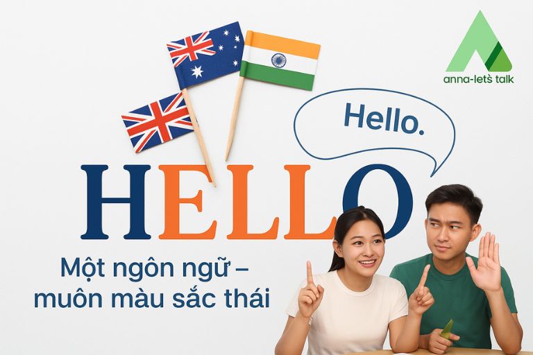 Khám phá tiếng Anh Úc và Ấn Độ – sự đa dạng của Anh ngữ - Anna Let's Talk