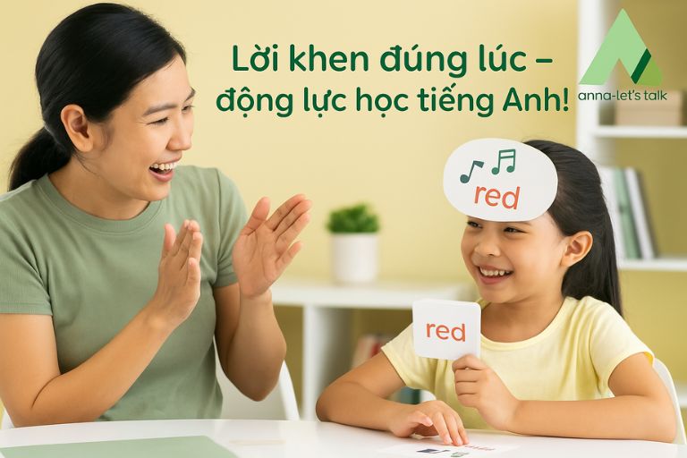 Khen ngợi và động viên trẻ khi học tiếng Anh - Anna Let's Talk