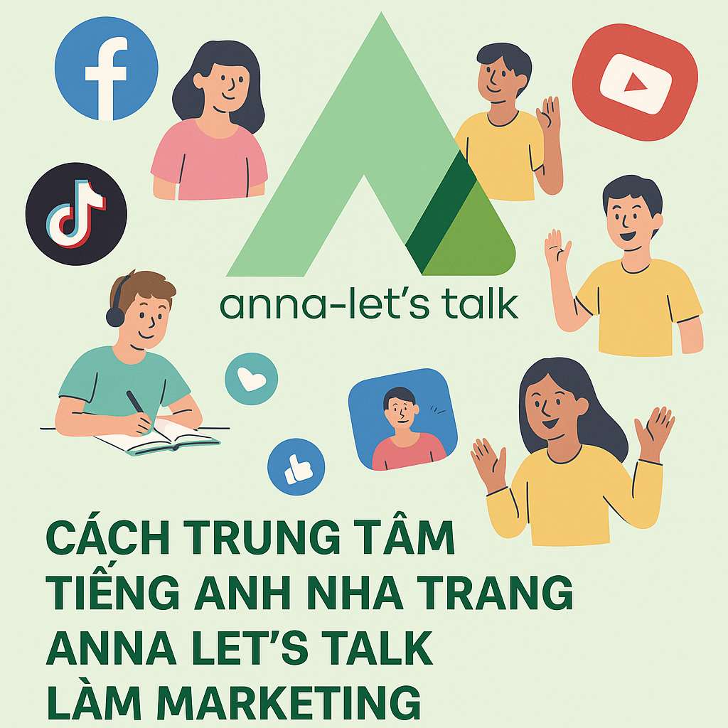 Marketing đa kênh tại trung tâm tiếng Anh Nha Trang - Anna Let's Talk