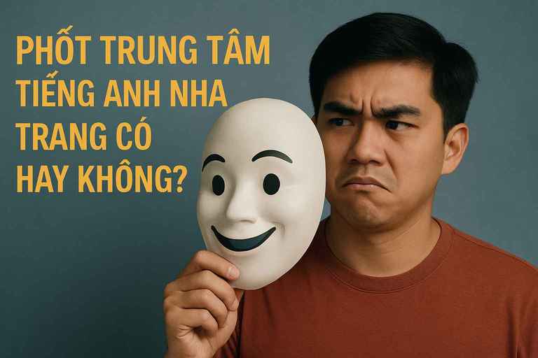 Bôc phốt trung tâm tiếng Anh ở Nha Trang có hay không. Hãy cùng trung tâm tiếng Anh Nha Trang Anna Let's Talk tìm hiểu.