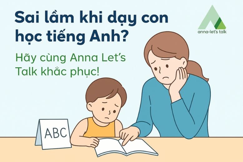 Sai lầm của phụ huynh Nha Trang khi cho con học tiếng Anh & cách khắc phục